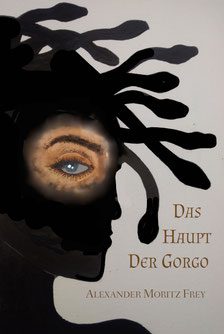 Cover des Buches Das Haupt der Gorgo phantastische Geschichten von Alexander Moritz Frey